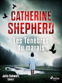 Les Ténèbres du marais - Julia Schwarz, Livre 1