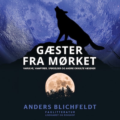 Gæster fra mørket. Varulve, vampyrer, spøgelser og andre okkulte væsener