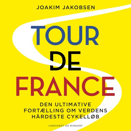 Tour de France Den ultimative fortælling om verdens hårdeste cykelløb - Joakim Jakobsen - E-bog - Lydbog - BookBeat