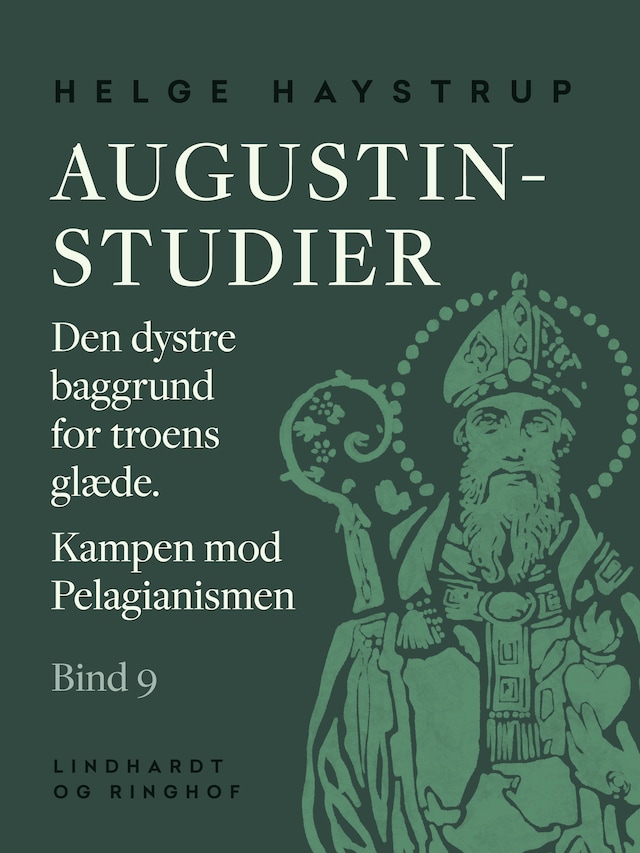 Buchcover für Augustin-studier. Bind 9. Den dystre baggrund for troens glæde. Kampen mod Pelagianismen