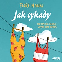Jak cykady. Nie ma nic złego w tym, kim jesteś