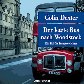 Der letzte Bus nach Woodstock - Ein Fall für Inspector Morse als Hörbuch