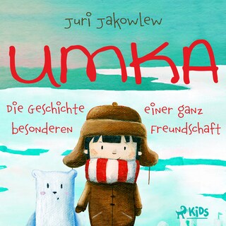 Umka - Die Geschichte einer ganz besonderen Freundschaft als Hörbuch
