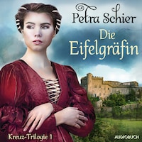 Die Eifelgräfin - Kreuz-Trilogie 1