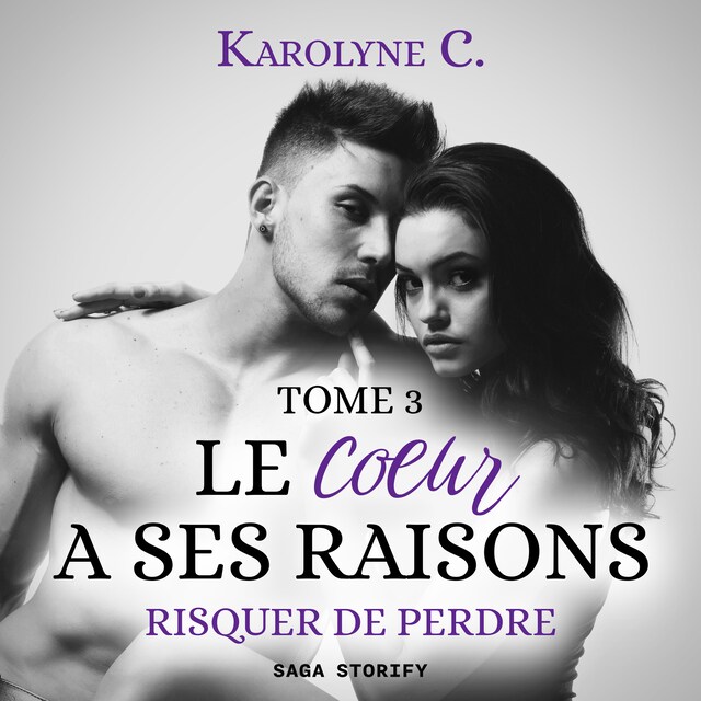 Couverture de livre pour Le Coeur a ses raisons, Tome 3 : Risquer de perdre