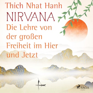 Nirvana: Die Lehre von der großen Freiheit im Hier und Jetzt als Hörbuch