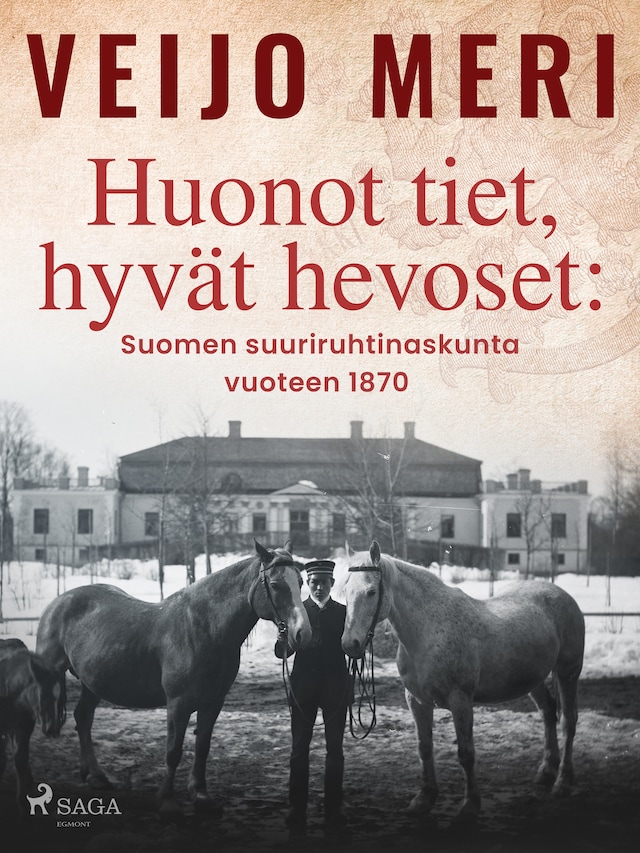 Kirjankansi teokselle Huonot tiet, hyvät hevoset: Suomen suuriruhtinaskunta vuoteen 1870