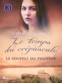 Le Souffle du pouvoir – Le temps du crépuscule, Livre 3