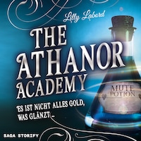 The Athanor Academy - Es ist nicht alles Gold, was glänzt (Band 2)