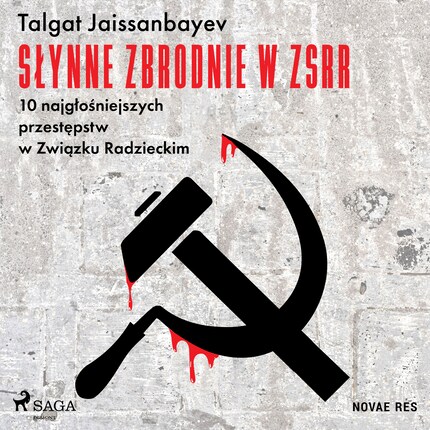Słynne zbrodnie w ZSRR. 10 najgłośniejszych przestępstw w Związku Radzieckim bookCoverFor