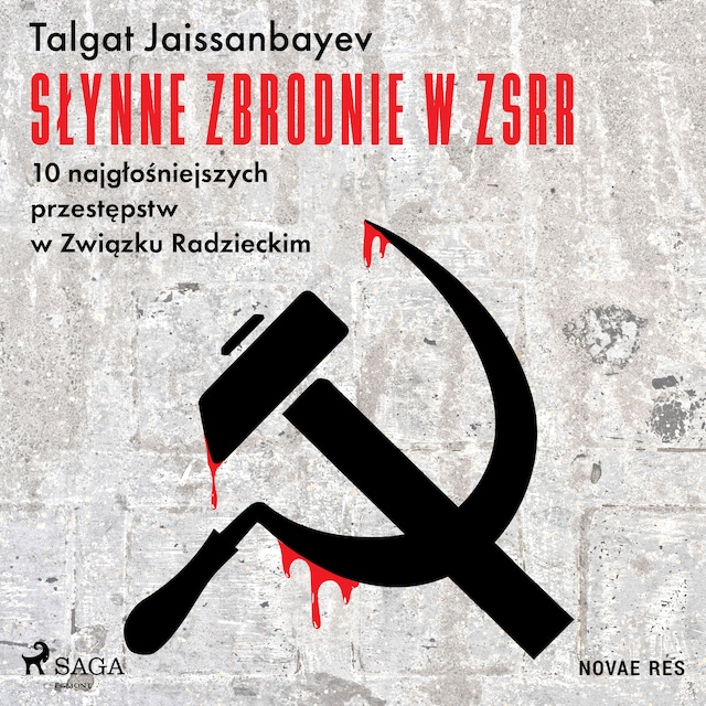 Couverture de livre pour Słynne zbrodnie w ZSRR. 10 najgłośniejszych przestępstw w Związku Radzieckim