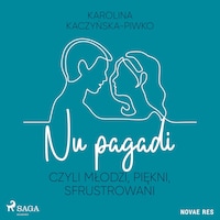 Nu pagadi, czyli młodzi, piękni, sfrustrowani
