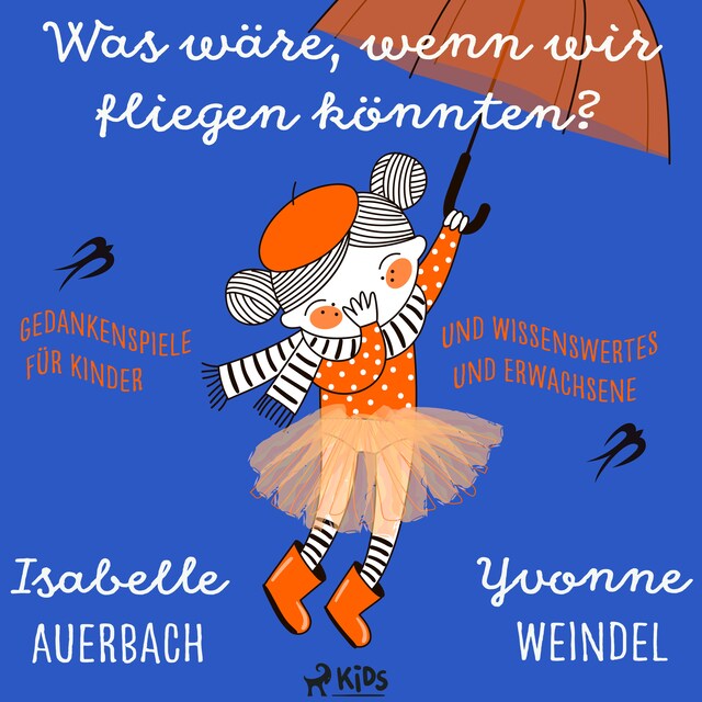 Bokomslag för Was wäre, wenn wir fliegen könnten? Gedankenspiele und Wissenswertes für Kinder und Erwachsene