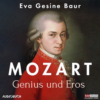 Mozart - Genius und Eros als Hörbuch
