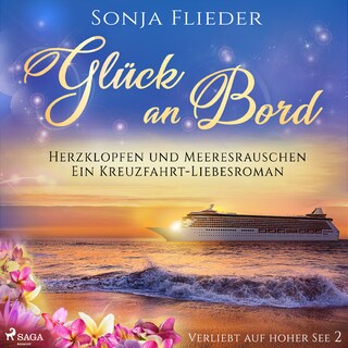 Glück an Bord - Herzklopfen und Meeresrauschen: Ein Kreuzfahrt-Liebesroman (Verliebt auf hoher See 2) als Hörbuch
