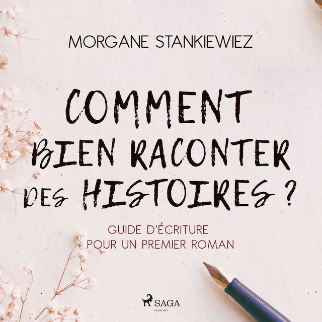 Book cover for Comment bien raconter des histoires ? : Guide d'écriture pour un premier roman