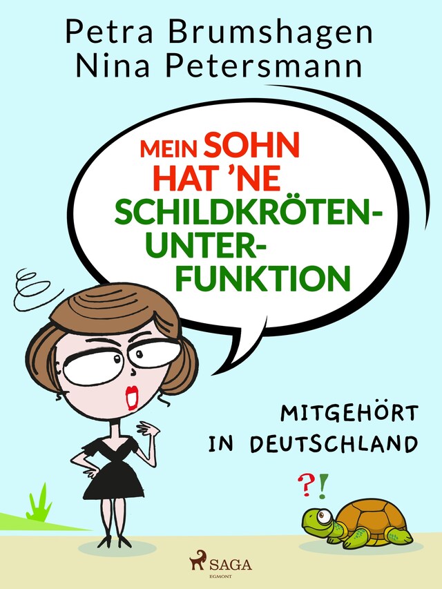 Book cover for Mein Sohn hat 'ne Schildkrötenunterfunktion – Mitgehört in Deutschland