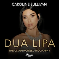 DUA LIPA: The Unauthorized Biography