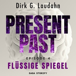Present Past: Flüssige Spiegel (Episode 4) als Hörbuch
