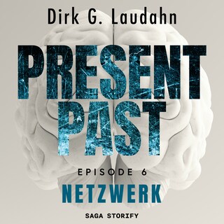 Present Past: Netzwerk (Episode 6) als Hörbuch