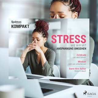 Spektrum Kompakt: Stress - Wie wir mit Anspannung umgehen als Hörbuch