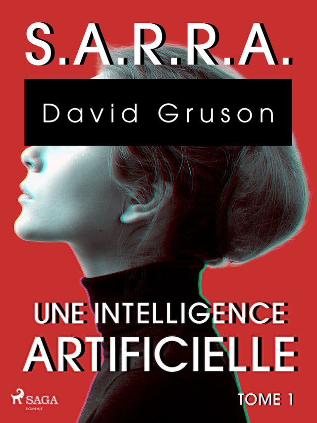 Kirjankansi teokselle S.A.R.R.A. - Tome 1 : Une Intelligence artificielle