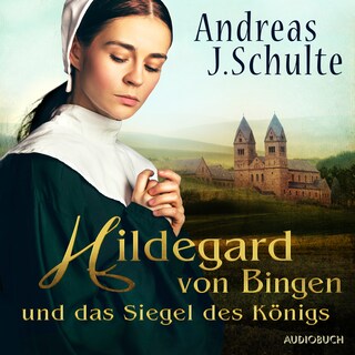 Hildegard von Bingen und das Siegel des Königs als Hörbuch