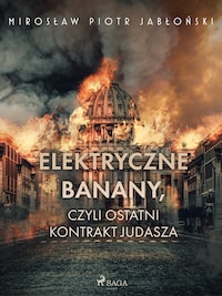 Elektryczne banany, czyli ostatni kontrakt Judasza