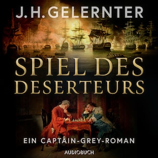 Spiel des Deserteurs - Ein Captain-Grey-Roman als Hörbuch