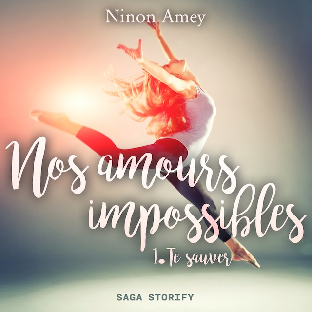 Nos amours impossibles, Tome 1 : Te sauver
