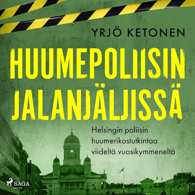 Bokomslag för Huumepoliisin jalanjäljissä: Helsingin poliisin huumerikostutkintaa viideltä vuosikymmeneltä