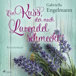 Ein Kuss, der nach Lavendel schmeckt als Hörbuch