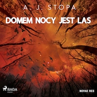Domem nocy jest las
