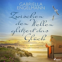 Zwischen den Wellen glitzert das Glück: Vier Frauen. Vier Sehnsuchtsorte. Vier Lebensträume. | SPIEGEL Bestseller-Autorin