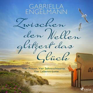 Zwischen den Wellen glitzert das Glück: Vier Frauen. Vier Sehnsuchtsorte. Vier Lebensträume. | SPIEGEL Bestseller-Autorin als Hörbuch