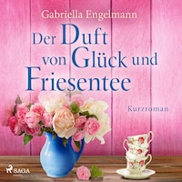 Der Duft von Glück und Friesentee