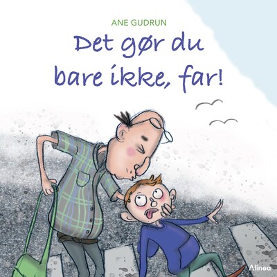 Det gør du bare ikke, far!
