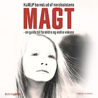 HJÆLP barnet ud af narcissistens magt. En guide til forældre og andre voksne
