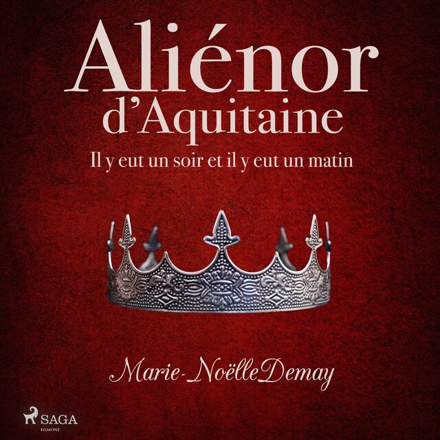 Book cover for Aliénor d’Aquitaine – Il y eut un soir et il y eut un matin