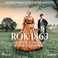 Rok 1863. Opowieść o miłości, wojnie i gotowaniu