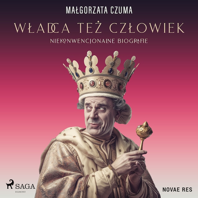 Book cover for Władca też człowiek. Niekonwencjonalne biografie