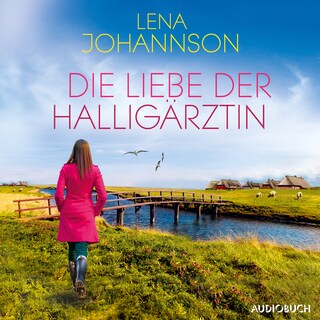 Die Liebe der Halligärztin (Die Halligärztin 2) als Hörbuch
