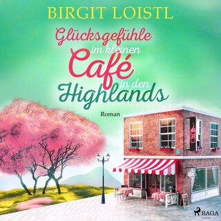 Glücksgefühle im kleinen Café in den Highlands (Große Gefühle in Schottland 3) als Hörbuch