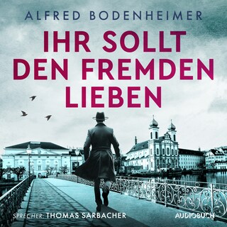 Ihr sollt den Fremden lieben als Hörbuch