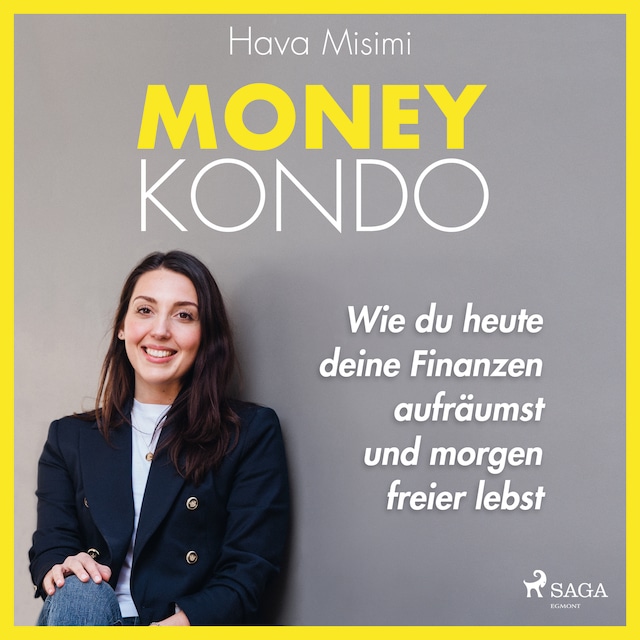 Copertina del libro per Money Kondo – Wie du heute deine Finanzen aufräumst und morgen freier lebst: Erfolgreich sparen und anlegen
