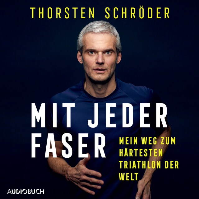 Okładka książki dla Mit jeder Faser - Mein Weg zum härtesten Triathlon der Welt