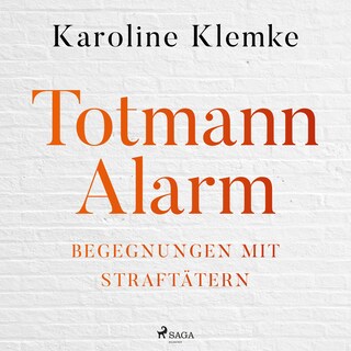 Totmannalarm: Begegnungen mit Straftätern als Hörbuch
