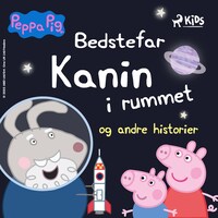 Gurli Gris - Bedstefar Kanin i rummet og andre historier