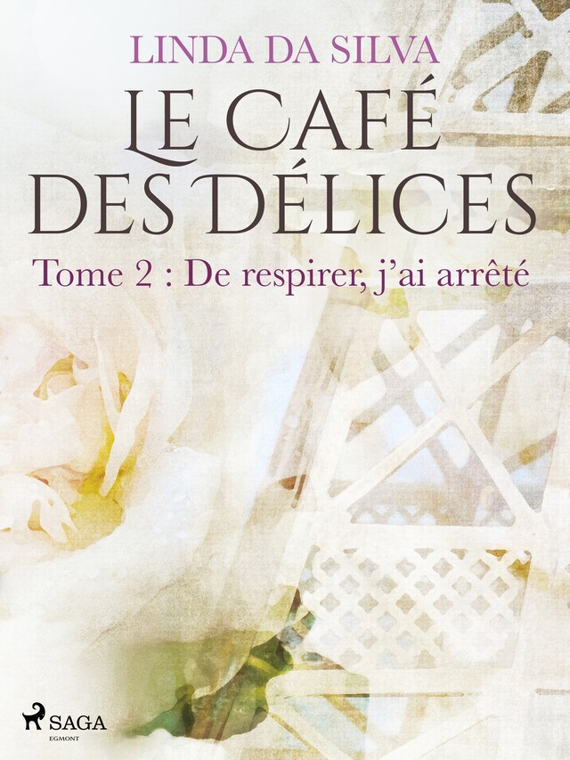 Okładka książki dla Le Café des Délices – tome 2 – De respirer, j'ai arrêté