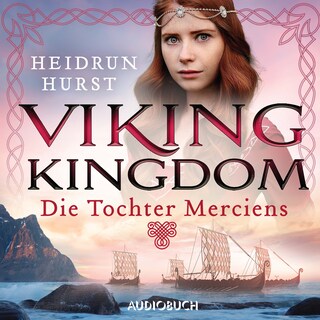 Viking Kingdom: Die Tochter Merciens (Viking Kingdom 1) als Hörbuch